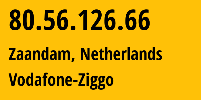 IP-адрес 80.56.126.66 (Зандам, Северная Голландия, Нидерланды) определить местоположение, координаты на карте, ISP провайдер AS33915 Vodafone-Ziggo // кто провайдер айпи-адреса 80.56.126.66