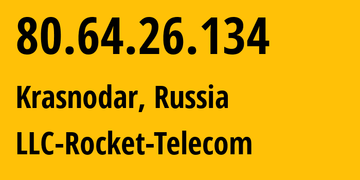 IP-адрес 80.64.26.134 (Краснодар, Краснодарский край, Россия) определить местоположение, координаты на карте, ISP провайдер AS208142 LLC-Rocket-Telecom // кто провайдер айпи-адреса 80.64.26.134