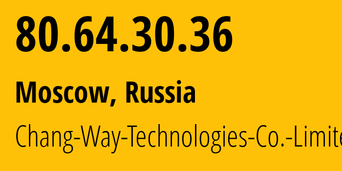 IP-адрес 80.64.30.36 (Москва, Москва, Россия) определить местоположение, координаты на карте, ISP провайдер AS59425 Chang-Way-Technologies-Co.-Limited // кто провайдер айпи-адреса 80.64.30.36