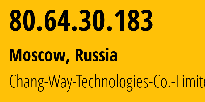 IP-адрес 80.64.30.183 (Москва, Москва, Россия) определить местоположение, координаты на карте, ISP провайдер AS59425 Chang-Way-Technologies-Co.-Limited // кто провайдер айпи-адреса 80.64.30.183