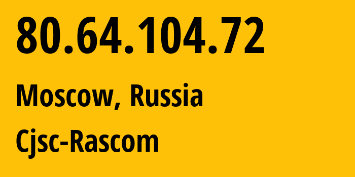 IP-адрес 80.64.104.72 (Москва, Москва, Россия) определить местоположение, координаты на карте, ISP провайдер AS20764 Cjsc-Rascom // кто провайдер айпи-адреса 80.64.104.72