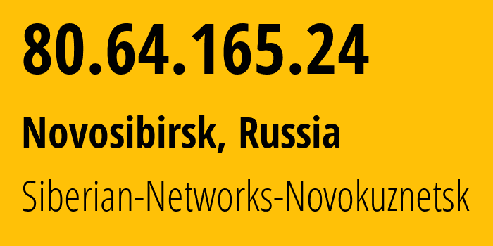 IP-адрес 80.64.165.24 (Новосибирск, Новосибирская Область, Россия) определить местоположение, координаты на карте, ISP провайдер AS40995 Siberian-Networks-Novokuznetsk // кто провайдер айпи-адреса 80.64.165.24