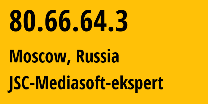 IP address 80.66.64.3 (Moscow, Moscow, Russia) get location, coordinates on map, ISP provider AS48347 JSC-Mediasoft-ekspert // who is provider of ip address 80.66.64.3, whose IP address