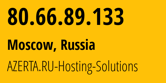 IP address 80.66.89.133 (Moscow, Moscow, Russia) get location, coordinates on map, ISP provider AS207957 AZERTA.RU-Hosting-Solutions // who is provider of ip address 80.66.89.133, whose IP address