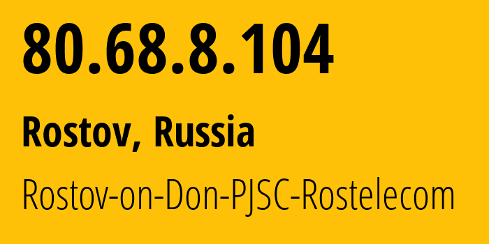 IP address 80.68.8.104 (Rostov, Yaroslavl Oblast, Russia) get location, coordinates on map, ISP provider AS21479 Rostov-on-Don-PJSC-Rostelecom // who is provider of ip address 80.68.8.104, whose IP address