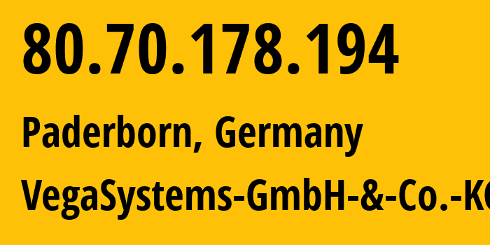 IP address 80.70.178.194 (Paderborn, North Rhine-Westphalia, Germany) get location, coordinates on map, ISP provider AS34372 VegaSystems-GmbH-&-Co.-KG // who is provider of ip address 80.70.178.194, whose IP address