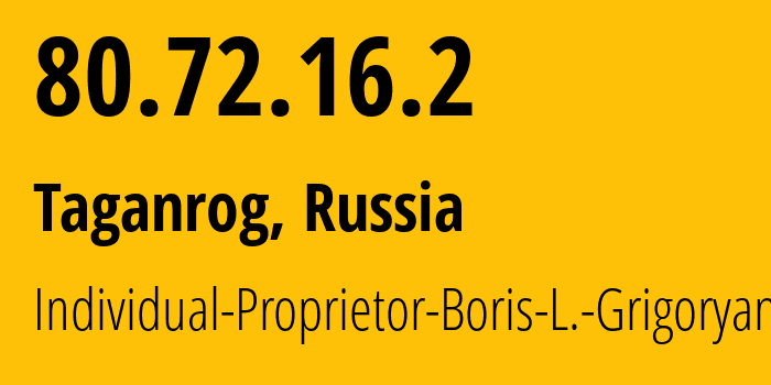 IP address 80.72.16.2 (Taganrog, Rostov Oblast, Russia) get location, coordinates on map, ISP provider AS207490 Individual-Proprietor-Boris-L.-Grigoryan // who is provider of ip address 80.72.16.2, whose IP address