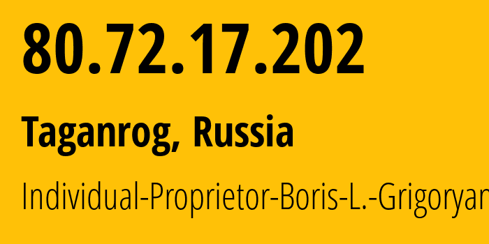 IP-адрес 80.72.17.202 (Таганрог, Ростовская Область, Россия) определить местоположение, координаты на карте, ISP провайдер AS207490 Individual-Proprietor-Boris-L.-Grigoryan // кто провайдер айпи-адреса 80.72.17.202