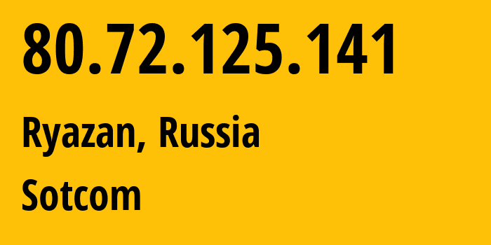 IP address 80.72.125.141 (Ryazan, Ryazan Oblast, Russia) get location, coordinates on map, ISP provider AS34467 Sotcom // who is provider of ip address 80.72.125.141, whose IP address