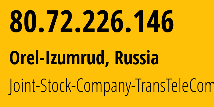 IP-адрес 80.72.226.146 (Орёл-Изумруд, Краснодарский край, Россия) определить местоположение, координаты на карте, ISP провайдер AS20870 Joint-Stock-Company-TransTeleCom // кто провайдер айпи-адреса 80.72.226.146