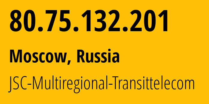 IP address 80.75.132.201 (Moscow, Moscow, Russia) get location, coordinates on map, ISP provider AS49476 JSC-Multiregional-Transittelecom // who is provider of ip address 80.75.132.201, whose IP address