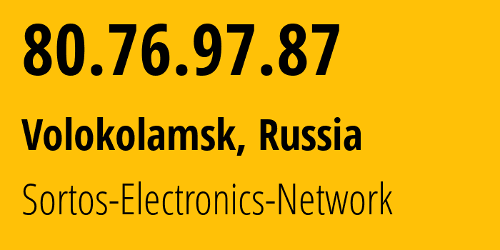 IP-адрес 80.76.97.87 (Волоколамск, Московская область, Россия) определить местоположение, координаты на карте, ISP провайдер AS51547 Sortos-Electronics-Network // кто провайдер айпи-адреса 80.76.97.87