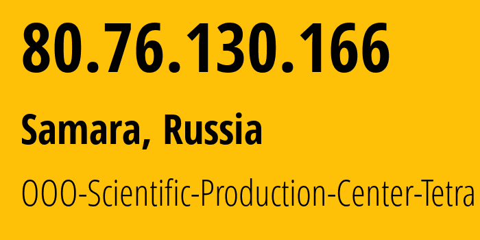 IP address 80.76.130.166 (Samara, Samara Oblast, Russia) get location, coordinates on map, ISP provider AS30960 OOO-Scientific-Production-Center-Tetra // who is provider of ip address 80.76.130.166, whose IP address