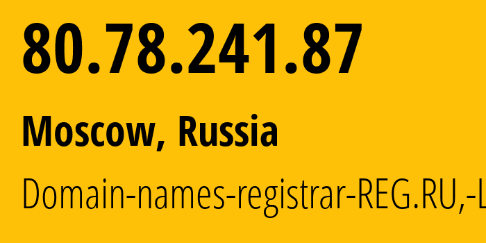 IP-адрес 80.78.241.87 (Москва, Москва, Россия) определить местоположение, координаты на карте, ISP провайдер AS197695 Domain-names-registrar-REG.RU,-Ltd // кто провайдер айпи-адреса 80.78.241.87