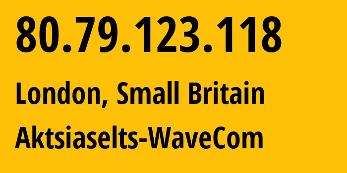 IP address 80.79.123.118 (London, England, Small Britain) get location, coordinates on map, ISP provider AS34702 Aktsiaselts-WaveCom // who is provider of ip address 80.79.123.118, whose IP address