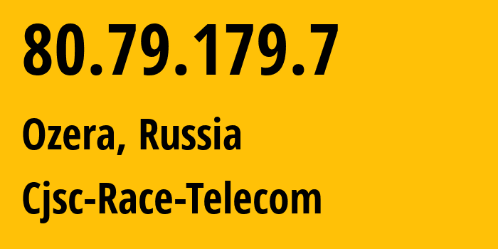 IP-адрес 80.79.179.7 (Озёра, Тверская Область, Россия) определить местоположение, координаты на карте, ISP провайдер AS35140 Cjsc-Race-Telecom // кто провайдер айпи-адреса 80.79.179.7