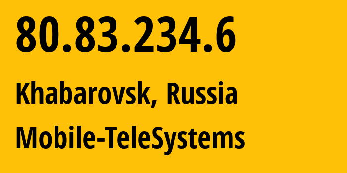 IP-адрес 80.83.234.6 (Хабаровск, Хабаровский Край, Россия) определить местоположение, координаты на карте, ISP провайдер AS8359 Mobile-TeleSystems // кто провайдер айпи-адреса 80.83.234.6