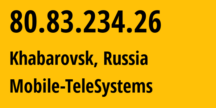 IP-адрес 80.83.234.26 (Хабаровск, Хабаровский Край, Россия) определить местоположение, координаты на карте, ISP провайдер AS8359 Mobile-TeleSystems // кто провайдер айпи-адреса 80.83.234.26