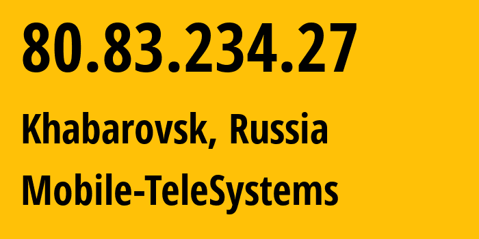 IP-адрес 80.83.234.27 (Хабаровск, Хабаровский Край, Россия) определить местоположение, координаты на карте, ISP провайдер AS8359 Mobile-TeleSystems // кто провайдер айпи-адреса 80.83.234.27