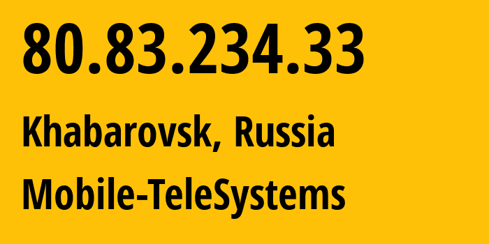 IP-адрес 80.83.234.33 (Хабаровск, Хабаровский Край, Россия) определить местоположение, координаты на карте, ISP провайдер AS8359 Mobile-TeleSystems // кто провайдер айпи-адреса 80.83.234.33