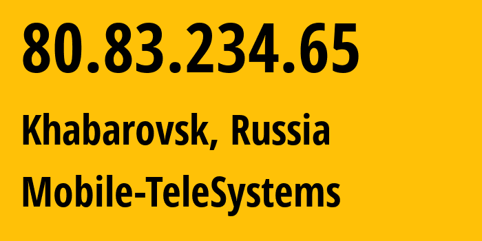 IP-адрес 80.83.234.65 (Хабаровск, Хабаровский Край, Россия) определить местоположение, координаты на карте, ISP провайдер AS8359 Mobile-TeleSystems // кто провайдер айпи-адреса 80.83.234.65