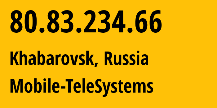 IP address 80.83.234.66 (Khabarovsk, Khabarovsk, Russia) get location, coordinates on map, ISP provider AS8359 Mobile-TeleSystems // who is provider of ip address 80.83.234.66, whose IP address