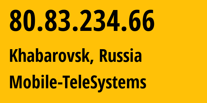 IP-адрес 80.83.234.66 (Хабаровск, Хабаровский Край, Россия) определить местоположение, координаты на карте, ISP провайдер AS8359 Mobile-TeleSystems // кто провайдер айпи-адреса 80.83.234.66