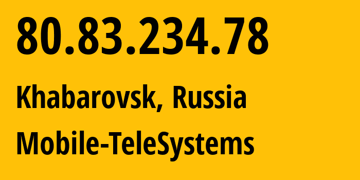 IP-адрес 80.83.234.78 (Хабаровск, Хабаровский Край, Россия) определить местоположение, координаты на карте, ISP провайдер AS8359 Mobile-TeleSystems // кто провайдер айпи-адреса 80.83.234.78