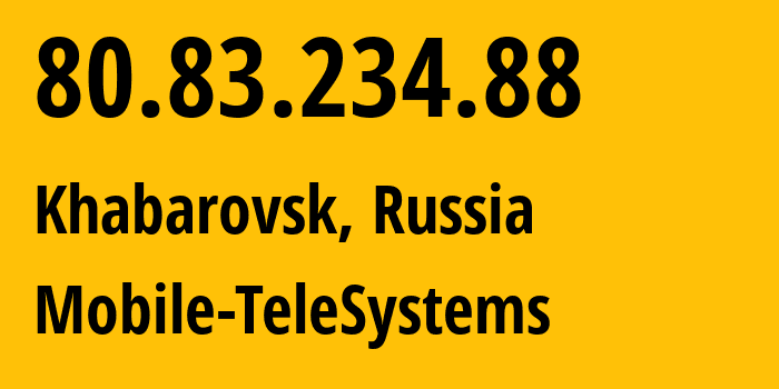 IP-адрес 80.83.234.88 (Хабаровск, Хабаровский Край, Россия) определить местоположение, координаты на карте, ISP провайдер AS8359 Mobile-TeleSystems // кто провайдер айпи-адреса 80.83.234.88