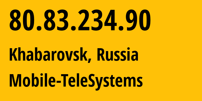 IP-адрес 80.83.234.90 (Хабаровск, Хабаровский Край, Россия) определить местоположение, координаты на карте, ISP провайдер AS8359 Mobile-TeleSystems // кто провайдер айпи-адреса 80.83.234.90