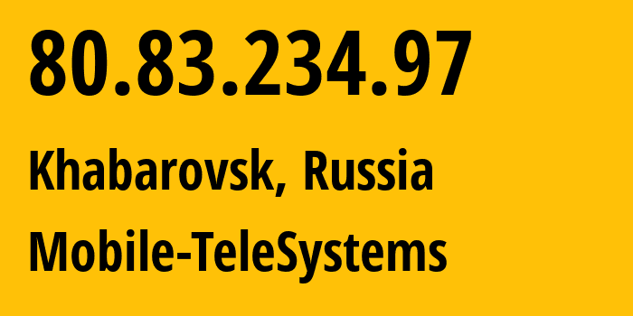 IP-адрес 80.83.234.97 (Хабаровск, Хабаровский Край, Россия) определить местоположение, координаты на карте, ISP провайдер AS8359 Mobile-TeleSystems // кто провайдер айпи-адреса 80.83.234.97