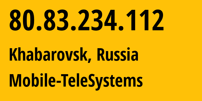 IP-адрес 80.83.234.112 (Хабаровск, Хабаровский Край, Россия) определить местоположение, координаты на карте, ISP провайдер AS8359 Mobile-TeleSystems // кто провайдер айпи-адреса 80.83.234.112