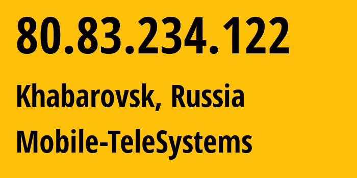 IP-адрес 80.83.234.122 (Хабаровск, Хабаровский Край, Россия) определить местоположение, координаты на карте, ISP провайдер AS8359 Mobile-TeleSystems // кто провайдер айпи-адреса 80.83.234.122