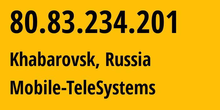 IP-адрес 80.83.234.201 (Хабаровск, Хабаровский Край, Россия) определить местоположение, координаты на карте, ISP провайдер AS8359 Mobile-TeleSystems // кто провайдер айпи-адреса 80.83.234.201