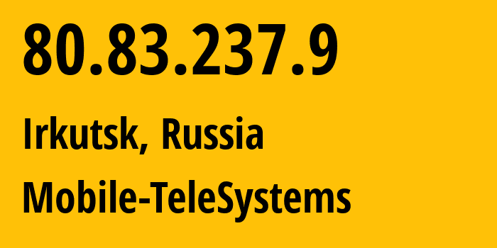 IP-адрес 80.83.237.9 (Иркутск, Иркутская Область, Россия) определить местоположение, координаты на карте, ISP провайдер AS39811 Mobile-TeleSystems // кто провайдер айпи-адреса 80.83.237.9