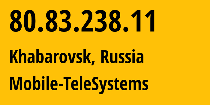 IP-адрес 80.83.238.11 (Хабаровск, Хабаровский Край, Россия) определить местоположение, координаты на карте, ISP провайдер AS8359 Mobile-TeleSystems // кто провайдер айпи-адреса 80.83.238.11