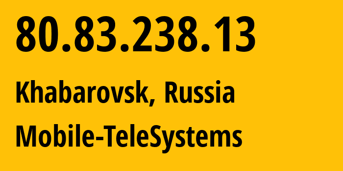 IP-адрес 80.83.238.13 (Хабаровск, Хабаровский Край, Россия) определить местоположение, координаты на карте, ISP провайдер AS8359 Mobile-TeleSystems // кто провайдер айпи-адреса 80.83.238.13