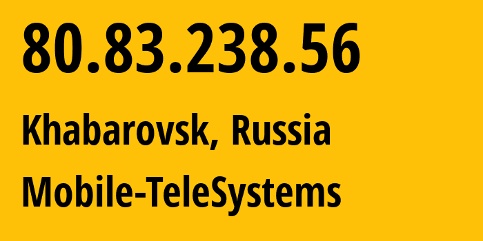 IP-адрес 80.83.238.56 (Хабаровск, Хабаровский Край, Россия) определить местоположение, координаты на карте, ISP провайдер AS8359 Mobile-TeleSystems // кто провайдер айпи-адреса 80.83.238.56