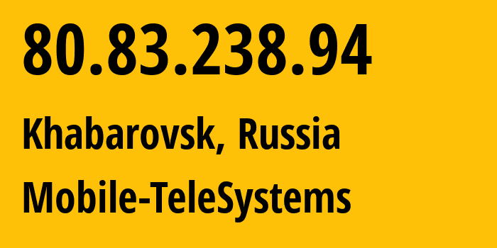 IP-адрес 80.83.238.94 (Хабаровск, Хабаровский Край, Россия) определить местоположение, координаты на карте, ISP провайдер AS8359 Mobile-TeleSystems // кто провайдер айпи-адреса 80.83.238.94