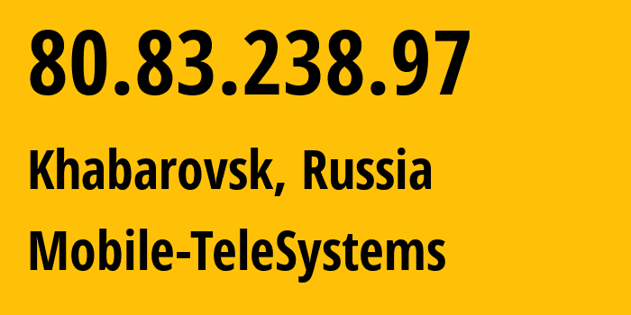 IP-адрес 80.83.238.97 (Хабаровск, Хабаровский Край, Россия) определить местоположение, координаты на карте, ISP провайдер AS8359 Mobile-TeleSystems // кто провайдер айпи-адреса 80.83.238.97
