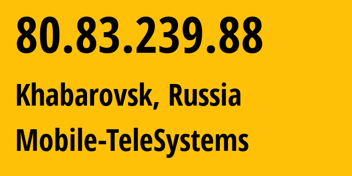 IP-адрес 80.83.239.88 (Хабаровск, Хабаровский Край, Россия) определить местоположение, координаты на карте, ISP провайдер AS8359 Mobile-TeleSystems // кто провайдер айпи-адреса 80.83.239.88