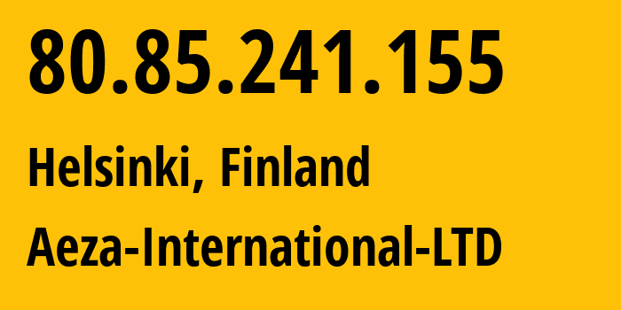 IP-адрес 80.85.241.155 (Хельсинки, Уусимаа, Финляндия) определить местоположение, координаты на карте, ISP провайдер AS210644 Aeza-International-LTD // кто провайдер айпи-адреса 80.85.241.155