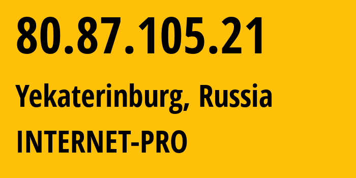 IP-адрес 80.87.105.21 (Екатеринбург, Свердловская Область, Россия) определить местоположение, координаты на карте, ISP провайдер AS44128 INTERNET-PRO // кто провайдер айпи-адреса 80.87.105.21