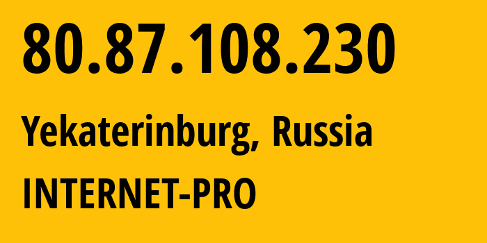 IP address 80.87.108.230 (Yekaterinburg, Sverdlovsk Oblast, Russia) get location, coordinates on map, ISP provider AS44128 INTERNET-PRO // who is provider of ip address 80.87.108.230, whose IP address