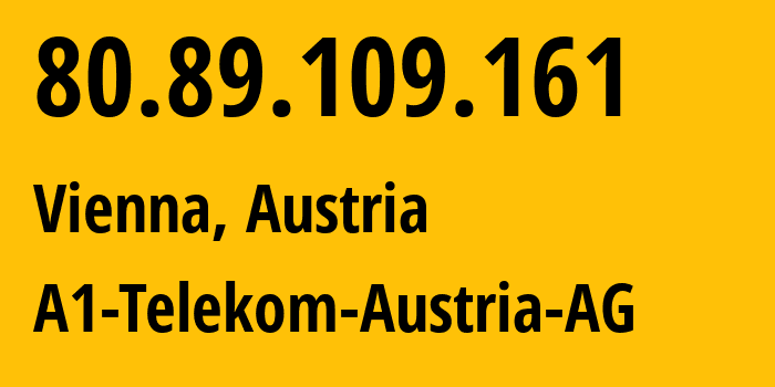 IP-адрес 80.89.109.161 (Вена, Вена, Австрия) определить местоположение, координаты на карте, ISP провайдер AS8447 A1-Telekom-Austria-AG // кто провайдер айпи-адреса 80.89.109.161