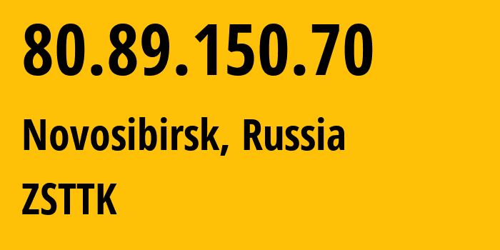 IP-адрес 80.89.150.70 (Новосибирск, Новосибирская Область, Россия) определить местоположение, координаты на карте, ISP провайдер AS21127 ZSTTK // кто провайдер айпи-адреса 80.89.150.70
