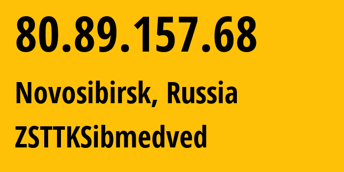 IP address 80.89.157.68 (Novosibirsk, Novosibirsk Oblast, Russia) get location, coordinates on map, ISP provider AS21127 ZSTTKSibmedved // who is provider of ip address 80.89.157.68, whose IP address