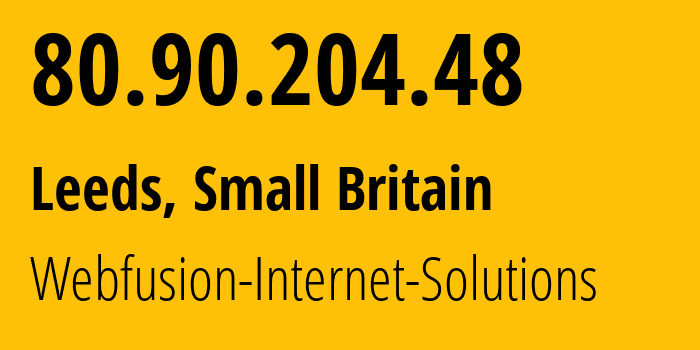 IP address 80.90.204.48 (Leeds, England, Small Britain) get location, coordinates on map, ISP provider AS20738 Webfusion-Internet-Solutions // who is provider of ip address 80.90.204.48, whose IP address
