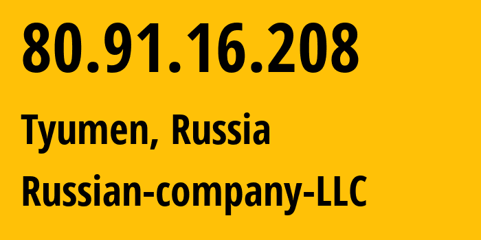 IP address 80.91.16.208 (Tyumen, Tyumen Oblast, Russia) get location, coordinates on map, ISP provider AS15493 Russian-company-LLC // who is provider of ip address 80.91.16.208, whose IP address