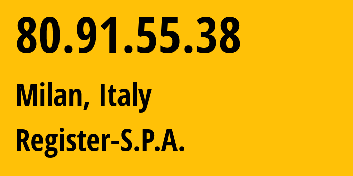 IP-адрес 80.91.55.38 (Милан, Lombardy, Италия) определить местоположение, координаты на карте, ISP провайдер AS35130 Register-S.P.A. // кто провайдер айпи-адреса 80.91.55.38